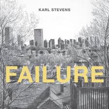 Karl Stevens Failure is Highly Recommended by The Austin Chronicle